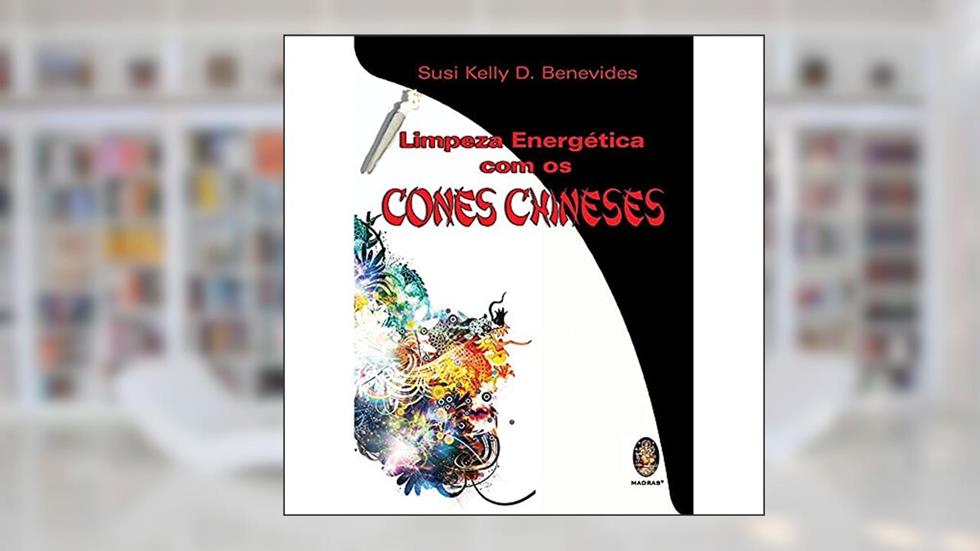 Limpeza Energética com os Cones Chineses, do autor Susi Kelly D. Benevides