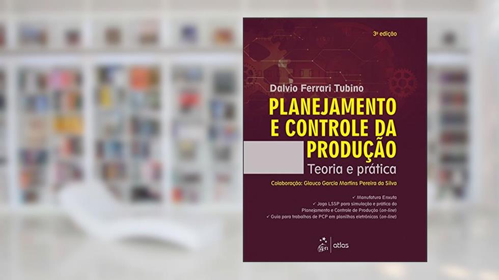 Planejamento e Controle da Produção - Teoria e Prática, do autor dalvio Ferrari Tubino