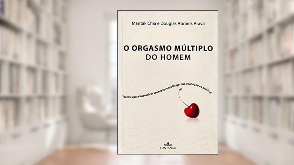 O Orgasmo Múltiplo Do Homem, do autor Mantak Chia; Rachel Cariton Abrams