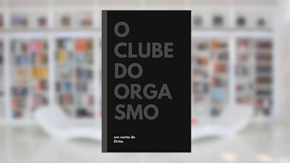 O clube do orgasmo, do autor Orita Yamatsu