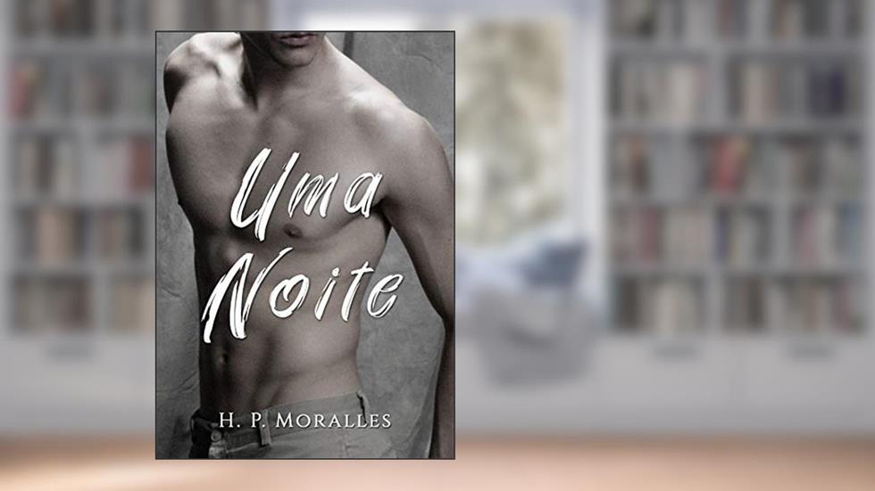 Uma Noite (Série Uma Noite Livro 1), do autor H. P. Moralles