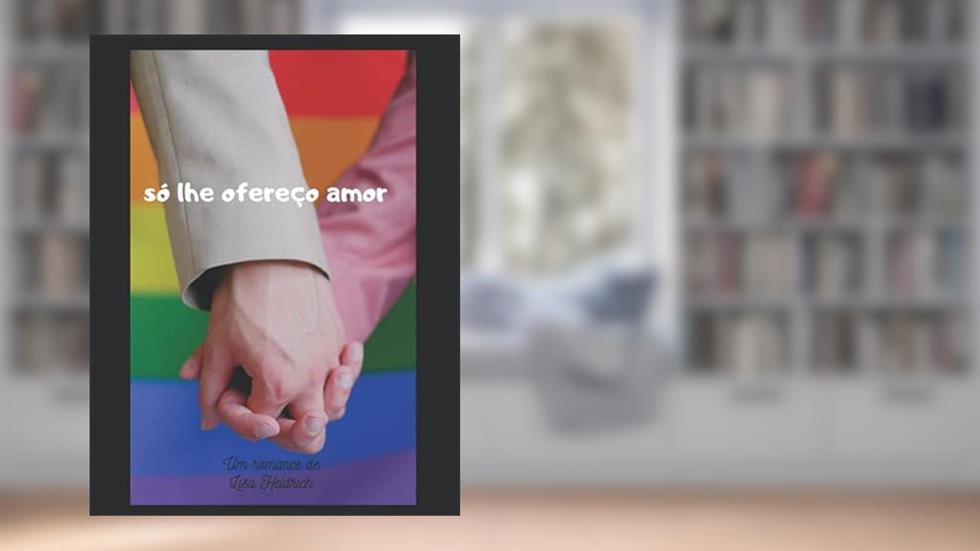 Só lhe ofereço amor (Portuguese Edition), do autor Lisa Heidrich