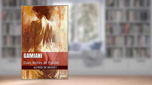 Capa de GAMIANI: Duas Noites de Paixão (Clássicos Eróticos), do autor Alfred de Musset