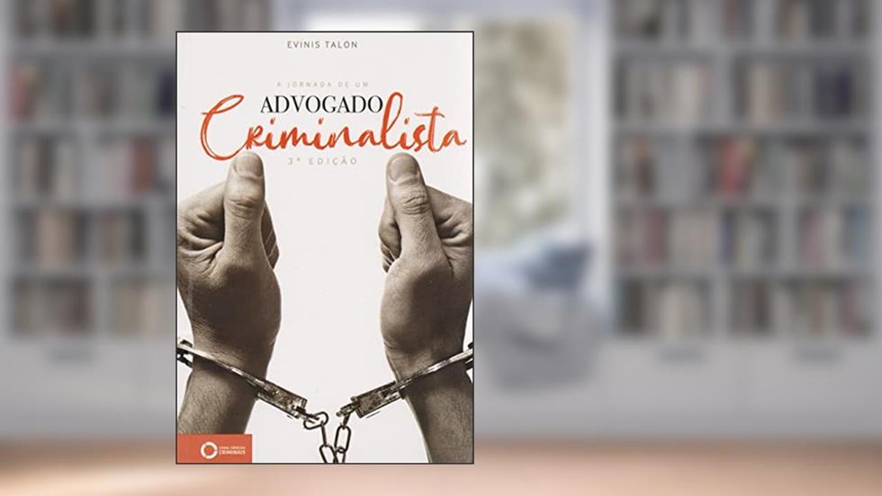 A Jornada de um Advogado Criminalista, do autor Evinis Talon
