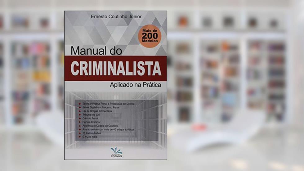 Manual do criminalista aplicado na prática, do autor Ernesto Coutinho Júnior