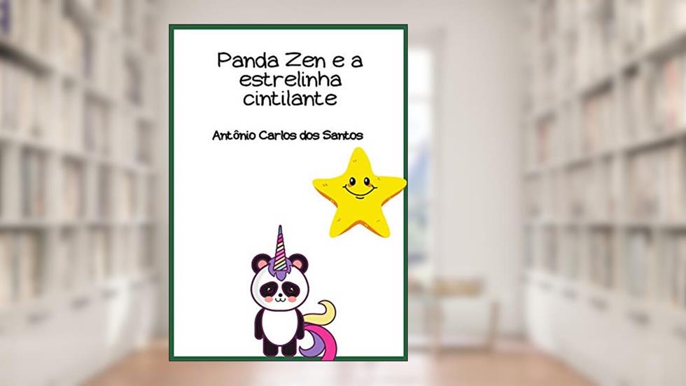 Panda Zen e a estrelinha cintilante (Coleção Ciência e espiritualidade para crianças Livro 5), do autor Antônio Carlos dos Santos