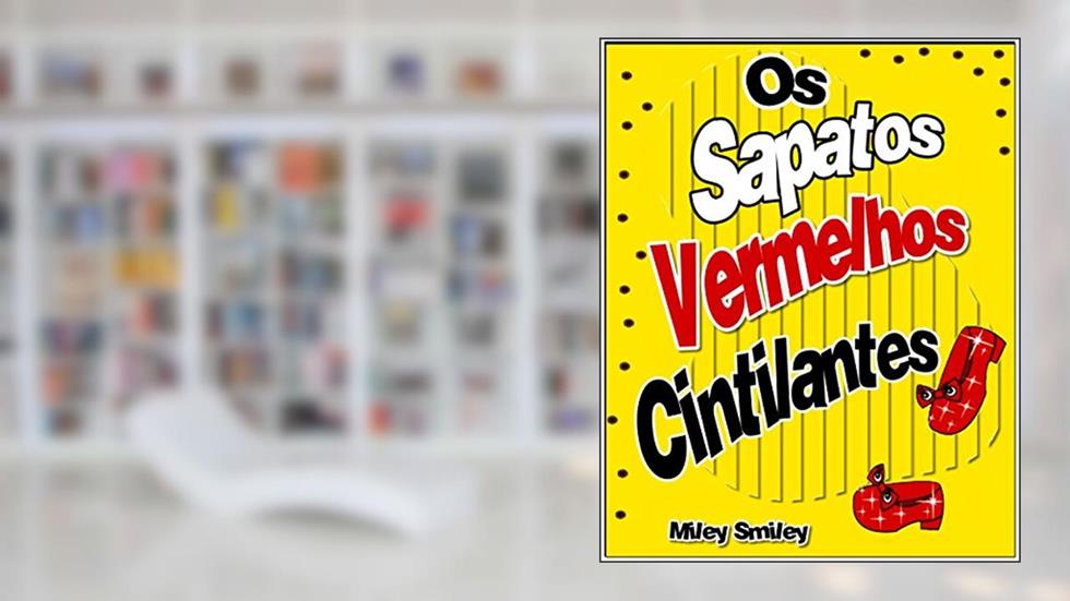Livros para crianças de 3-7 anos: "Os Sapatos Vermelhos Cintilantes" (história de ninar para crianças), do autor Miley Smiley