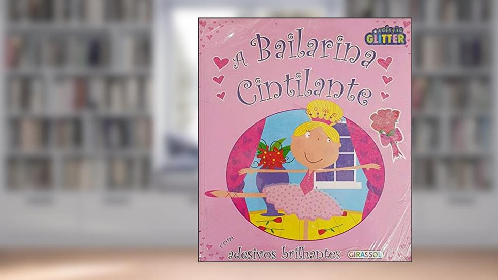 BAILARINA CINTILANTE, A - COL. GLITTER, do autor JULIE CLOUGH