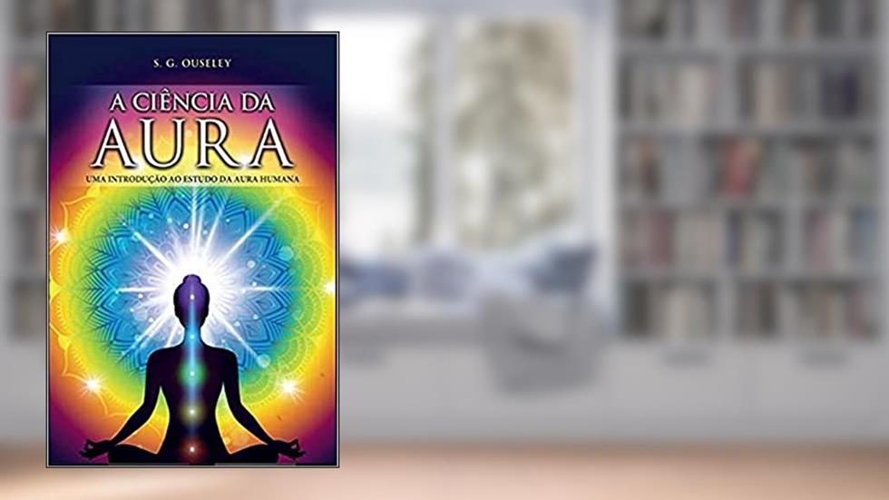 A Ciência da Aura, do autor S. G. Ouseley