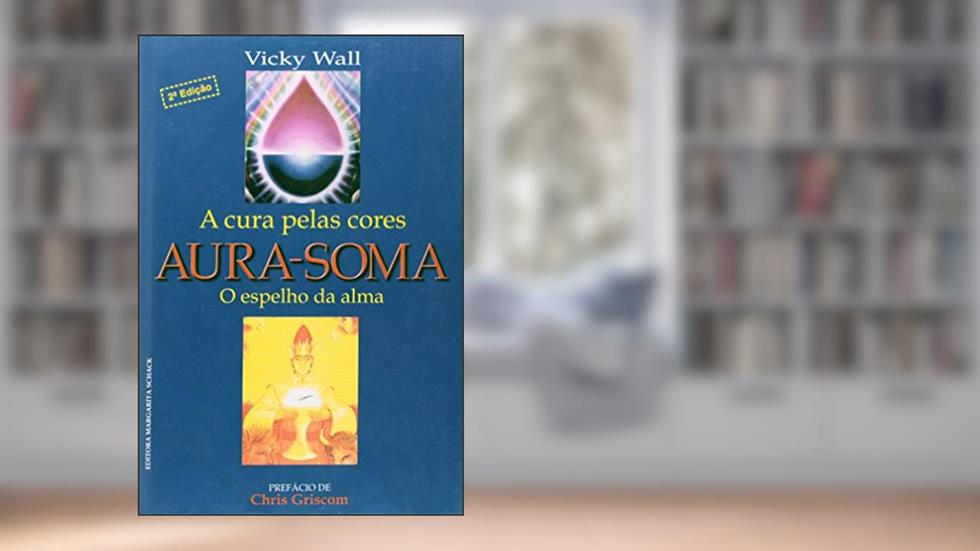 Aura-soma. A Cura Pelas Cores, do autor Vicky Wall