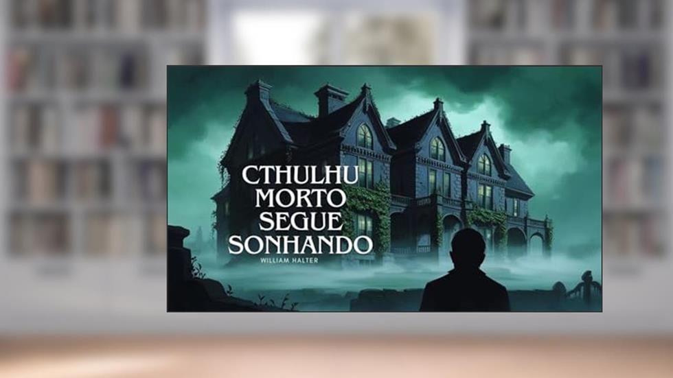 Cthulhu segue Sonhando, do autor William Halter Batista