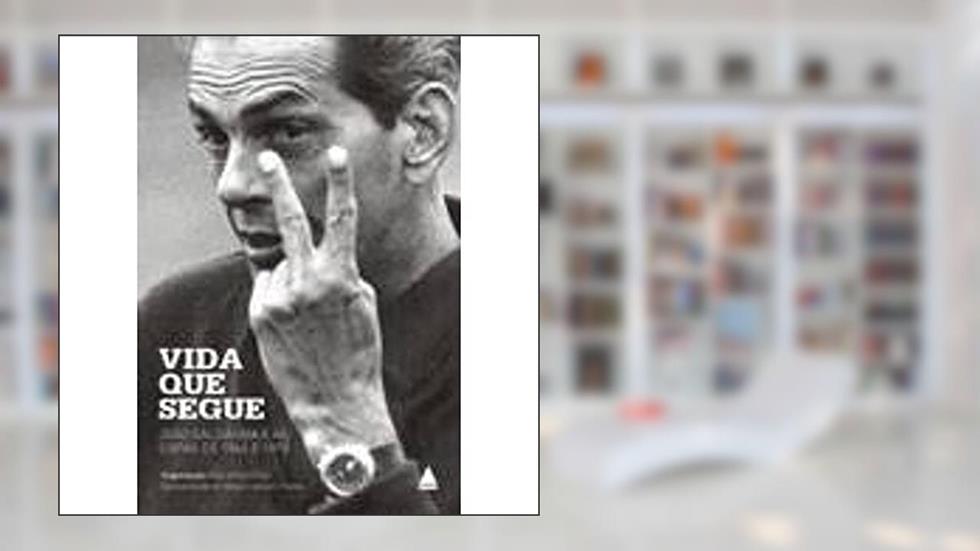 Vida Que Segue. João Saldanha, do autor João Saldanha