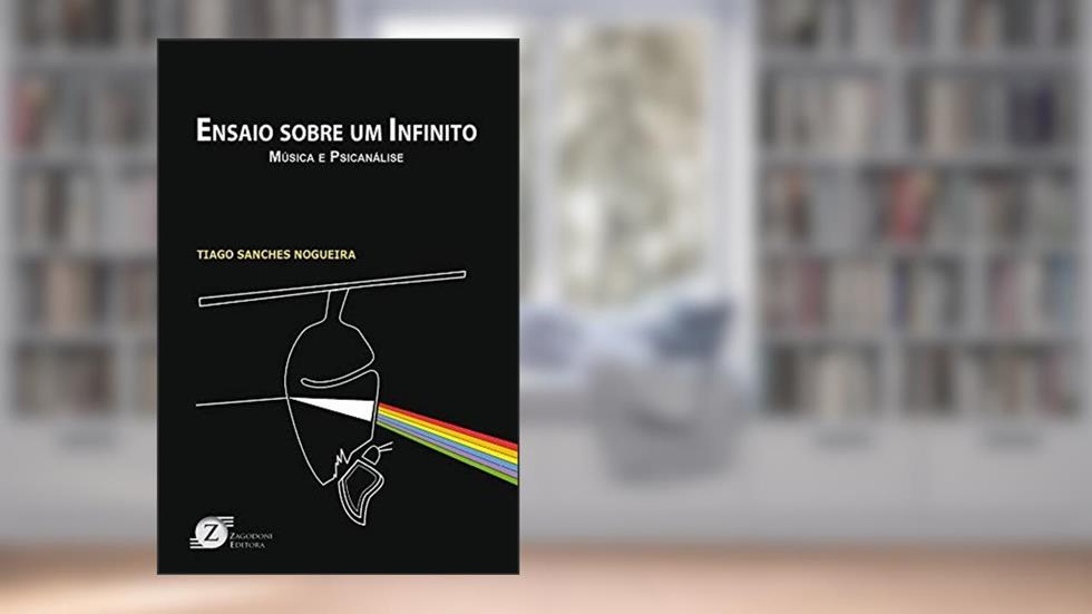 Ensaio sobre um Infinito - Música e Psicanálise, do autor Tiago Sanches Nogueira