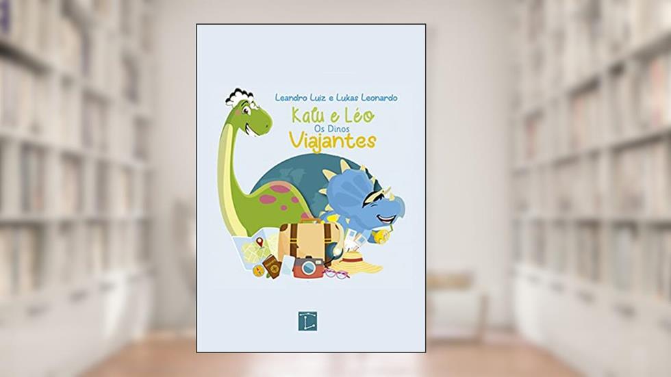 Kalu e Léo Os Dinos Viajantes: Dinossauros em Aventuras (Infantil Livro 1), do autor Leandro Luiz; Lukas Leonardo