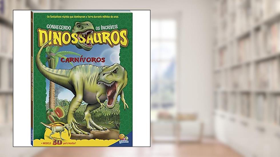 Conhecendo os Incríveis Dinos: Carnívoros, do autor Todolivro
