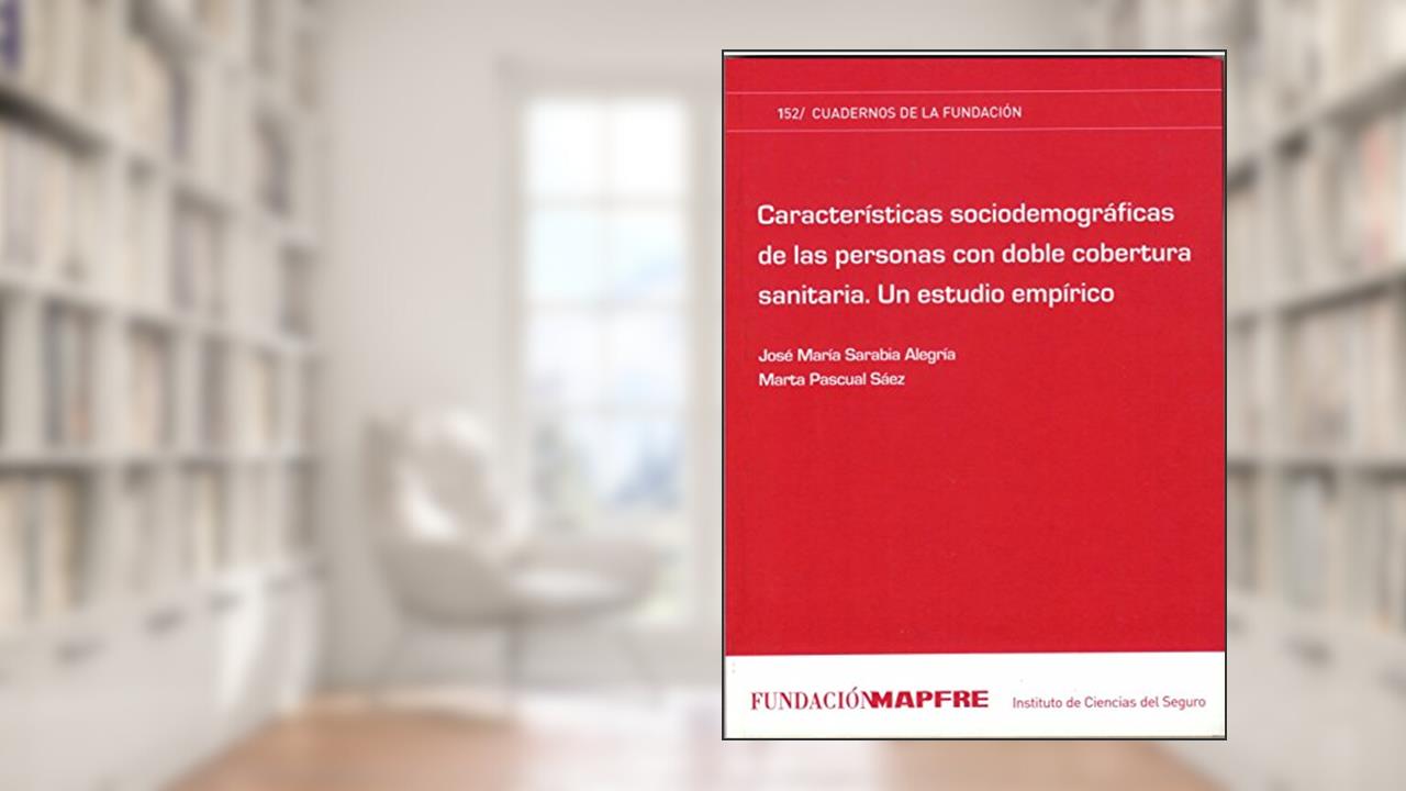 Características sociodemográficas de las personas con doble cobertura sanitaria: un estudio empírico, do autor José María Sarabia Alegría; Marta Pascual Sáez