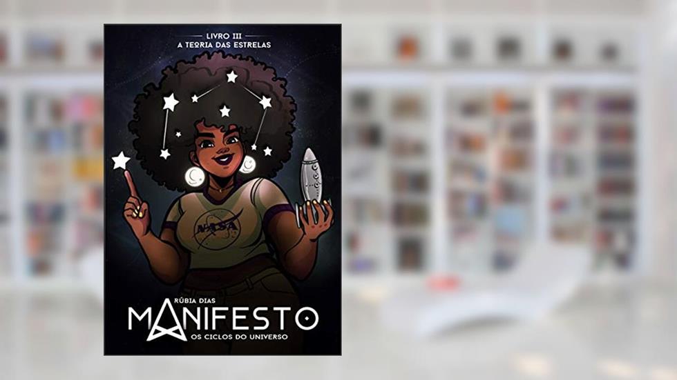 Manifesto: Os Ciclos do Universo (A Teoria das Estrelas Livro 3), do autor Rúbia Dias