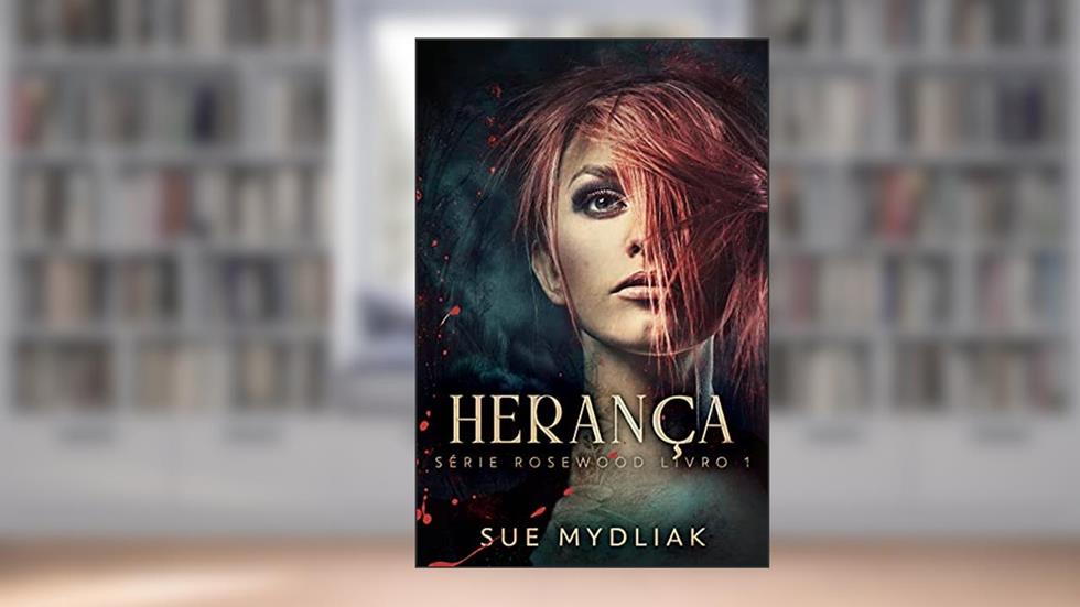 Herança: Um Romance Paranormal - Em Português (Série Rosewood Livro 1), do autor Sue Mydliak