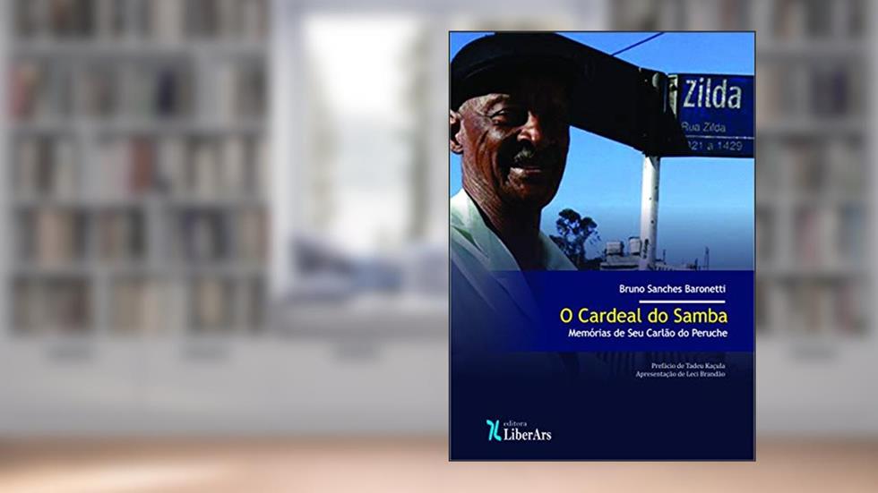 O Cardeal do Samba. Memórias do Seu Carlão do Peruche, do autor Bruno Baronetti