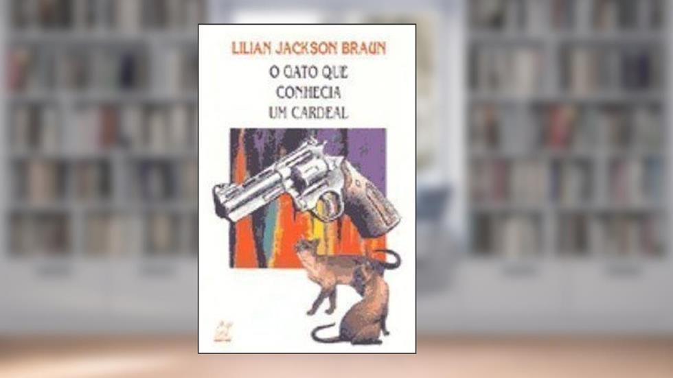 O Gato Que Conhecia Um Cardeal, do autor Lilian Braun