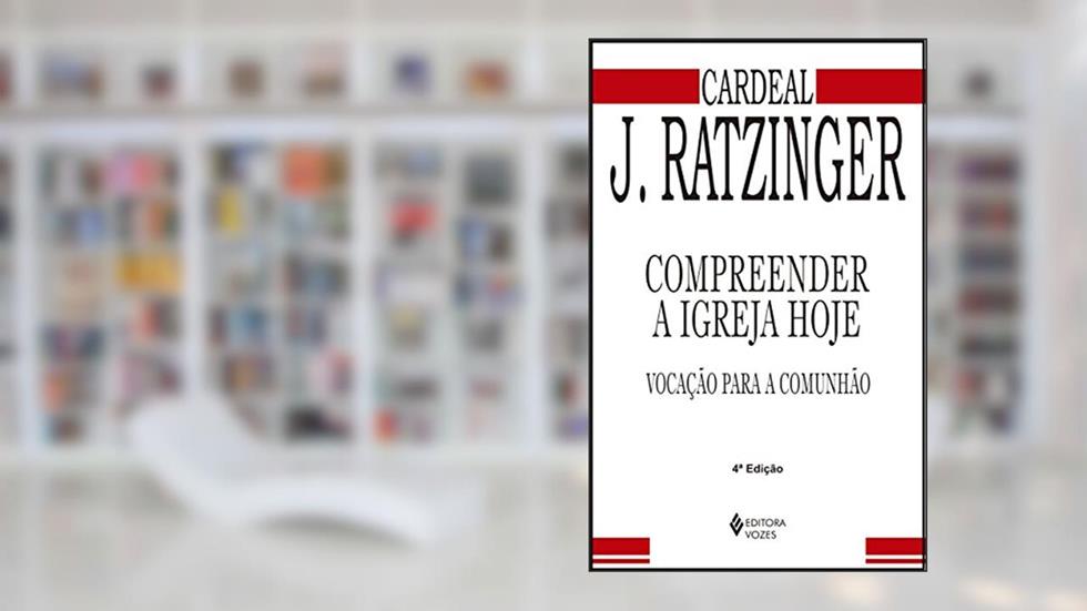 Compreender a Igreja hoje: Vocação para a comunhão, do autor Joseph Ratzinger
