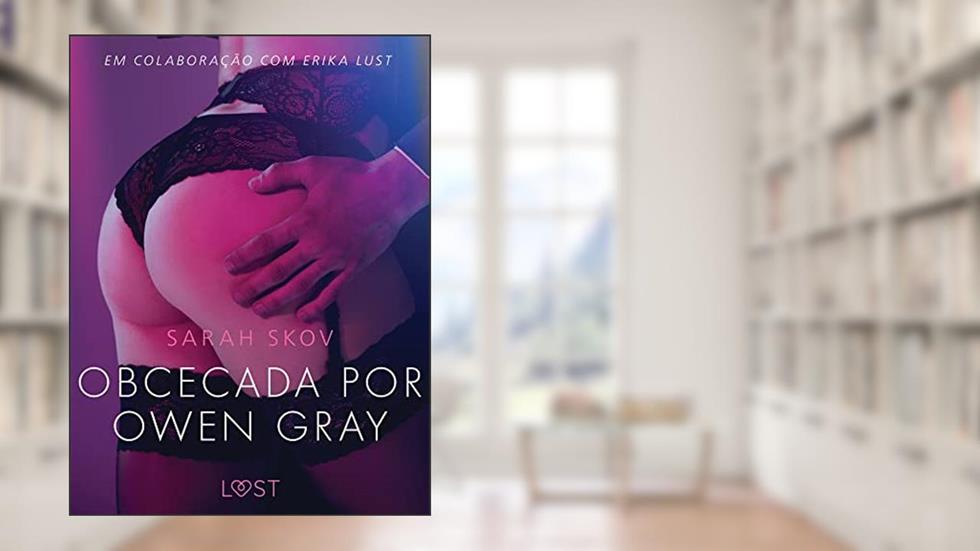 Obcecada por Owen Gray - Um conto erótico (LUST), do autor Sarah Skov