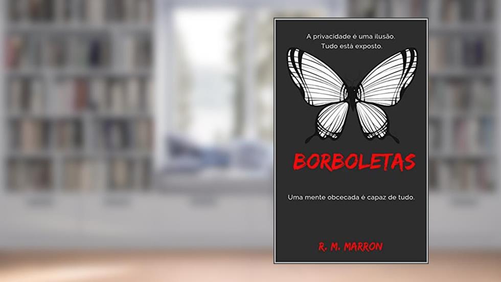 Borboletas: uma mente obcecada é capaz de tudo, do autor Rosana Monteiro Marron