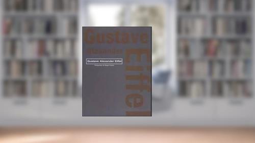 Capa de Gustave Alexander Eiffel - Grandes Arquitetos, do autor Paco Asensio
