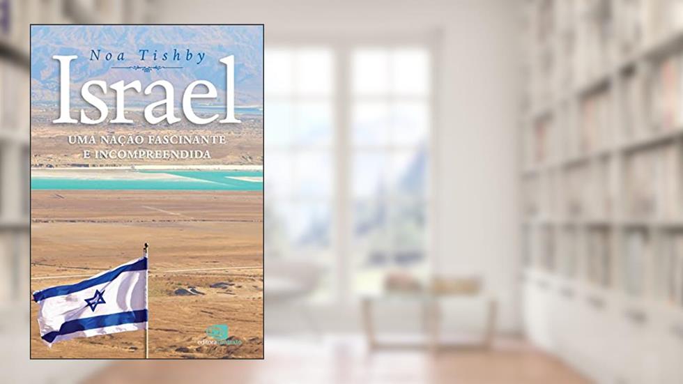 Israel: Uma nação fascinante e incompreendida, do autor Noa Tishby