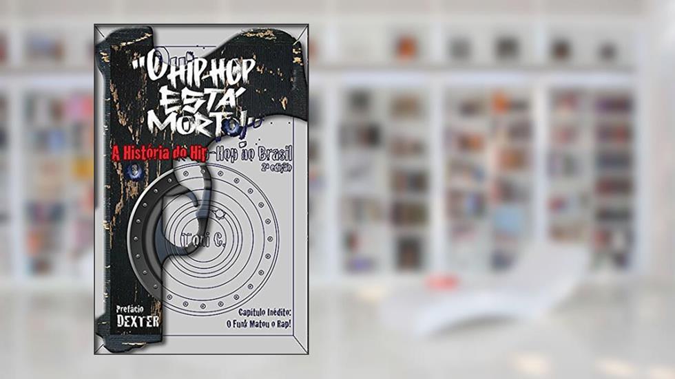 "O Hip-Hop Está Morto!", do autor Toni C.