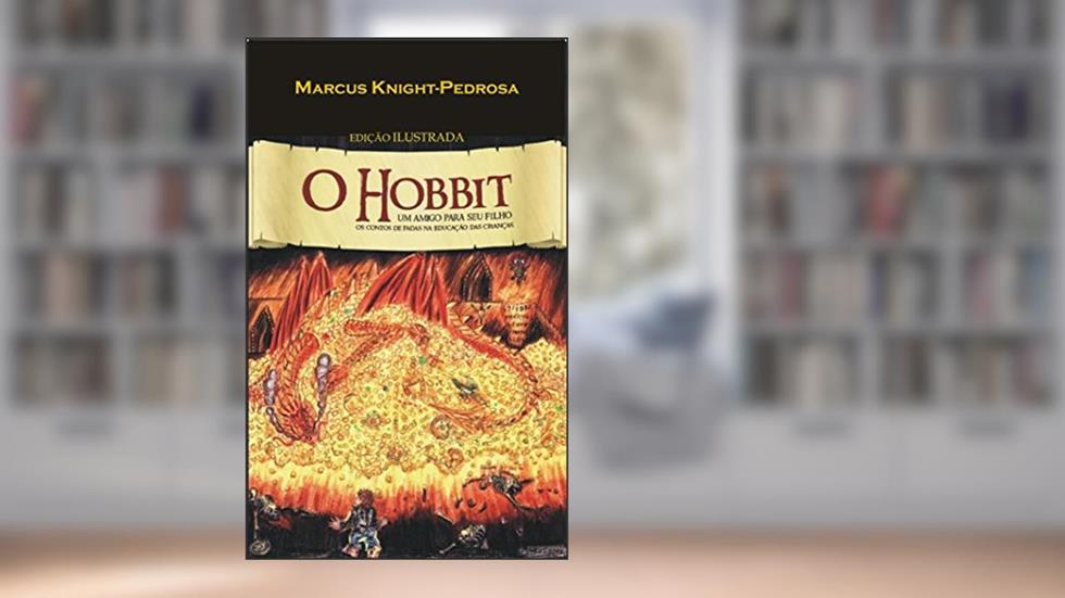 O Hobbit: Os Contos de Fadas na Educação das Crianças, do autor Marcus Knight-Pedrosa