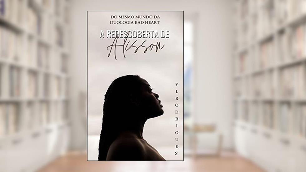A Redescoberta de Alisson, do autor Y.L Rodrigues
