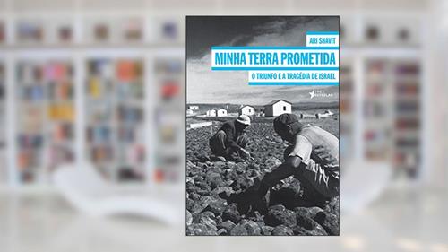 Capa de Minha Terra Prometida: o Triunfo e a Tragédia de Israel, do autor Ari Shavit