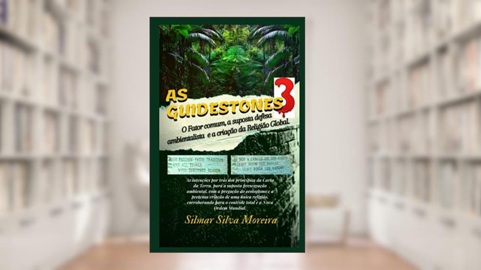 As Guidestones 3: O Fator Comum, a Suposta Defesa Ambientalista e a Criação da Religião Global, do autor Silmar Silva Moreira