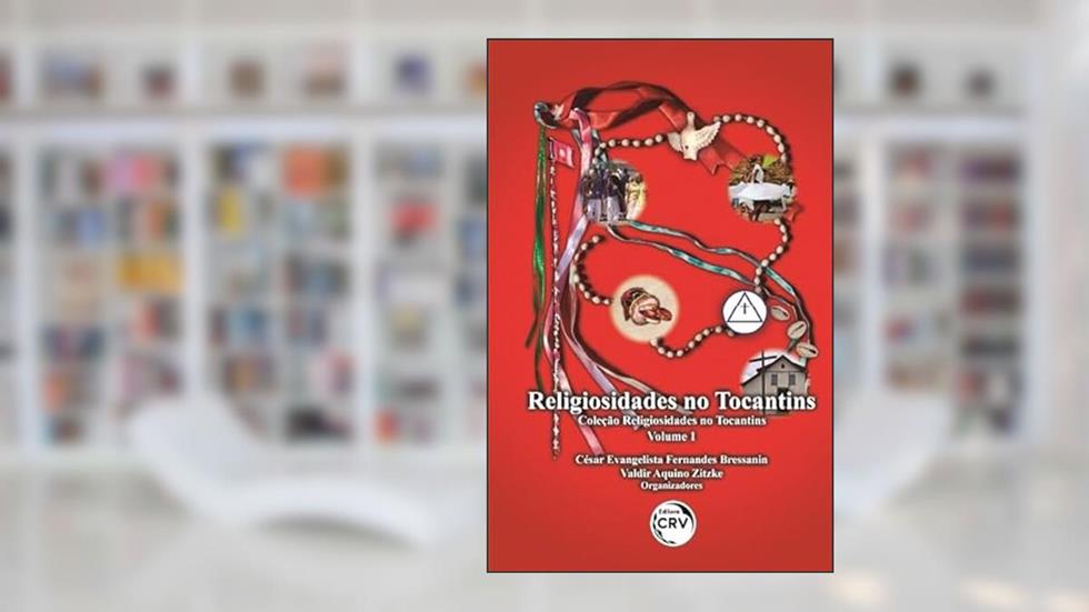 Religiosidades no Tocantins: Coleção religiosidades no Tocantins volume 1, do autor César Evangelista Fernandes Bressanin