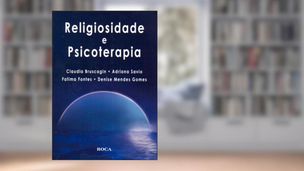 Religiosidade e Psicoterapia, do autor Claudia Bruscagin; Adriana Savio; Fatima Fontes; Denise Mendes Gomes