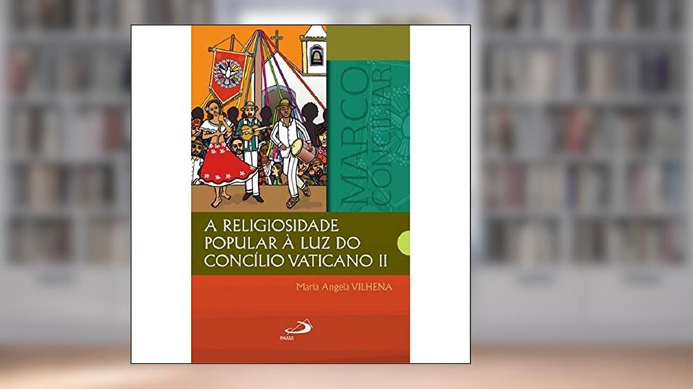 Religiosidade Popular à luz do Concílio Vaticano II, do autor Maria Angela Vilhena