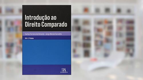 Capa de Introdução ao Direito Comparado, do autor Carlos Ferreira de Almeida; Jorge Morais Carvalho