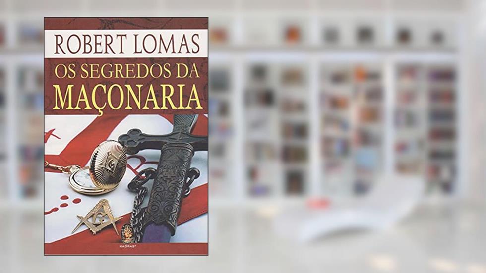 Os Segredos da Maçonaria (Volume 1), do autor Robert Lomas