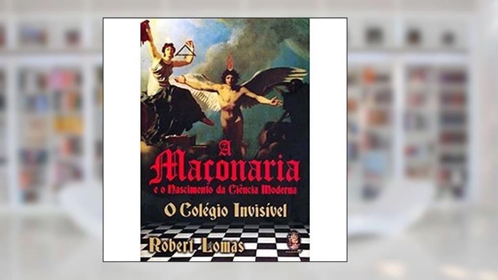 Maçonaria e o Nascimento da Ciência, do autor Robert Lomas