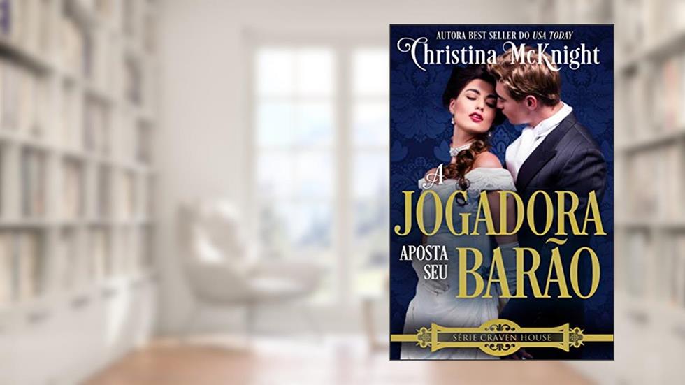 A Jogadora Aposta Seu Barão (Série Craven House - Volume 4), do autor Christina McKnight