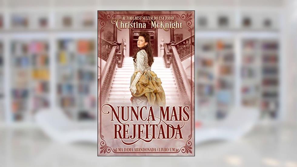Nunca mais Rejeitada, do autor Christina McKnight