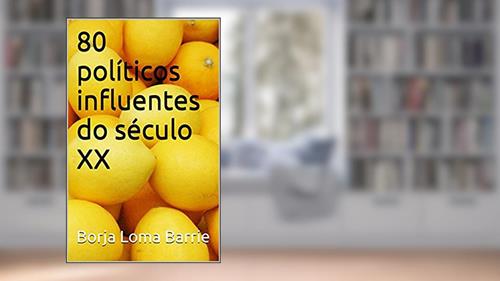 Capa de 80 políticos influentes do século XX, do autor Borja Loma Barrie