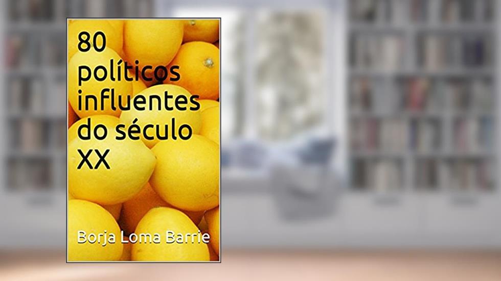 80 políticos influentes do século XX, do autor Borja Loma Barrie