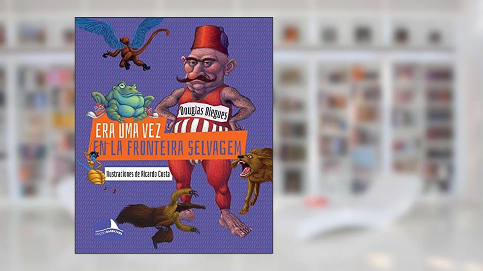 Era uma vez en la Fronteira Selvagem, do autor Douglas Diegues