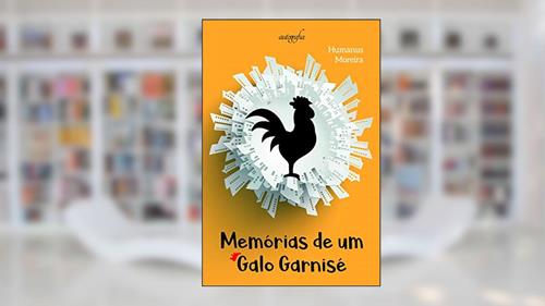 Capa de Memórias de um galo Garnisé, do autor Humanus Moreira