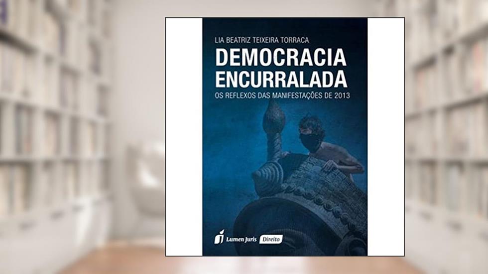 Democracia Encurralada, do autor Lia Beatriz Teixeira Torraca