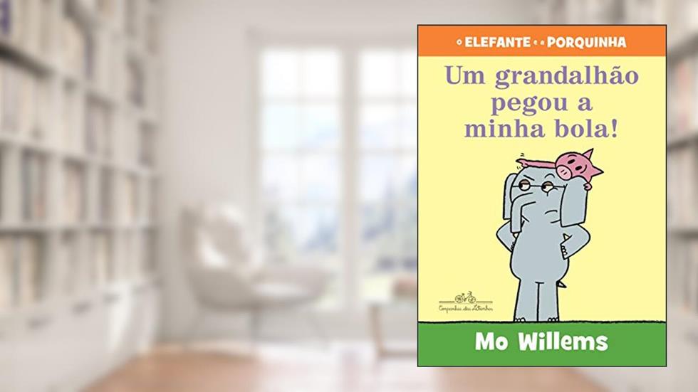 Um grandalhão pegou a minha bola, do autor Mo Willems
