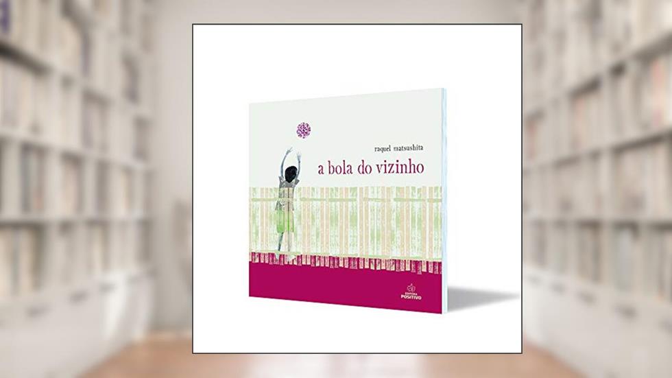 A Bola do Vizinho, do autor Raquel Matsushita