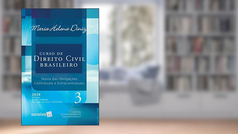 Curso de Direito Civil Brasileiro - Vol. 3 - 36ª Edição 2020: Teoria das Obrigações Contratuais e Extracontratuais: Volume 3, do autor Maria Helena Diniz